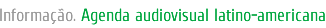 Informação. Agenda audiovisual latino-americana